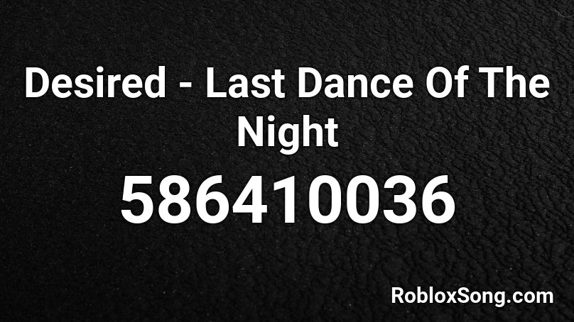 Desired - Last Dance Of The Night Roblox ID