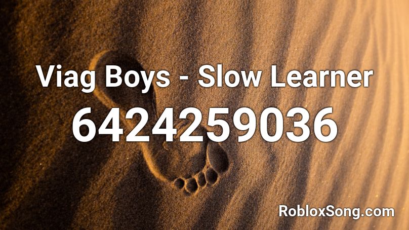 Viag Boys - Slow Learner Roblox ID