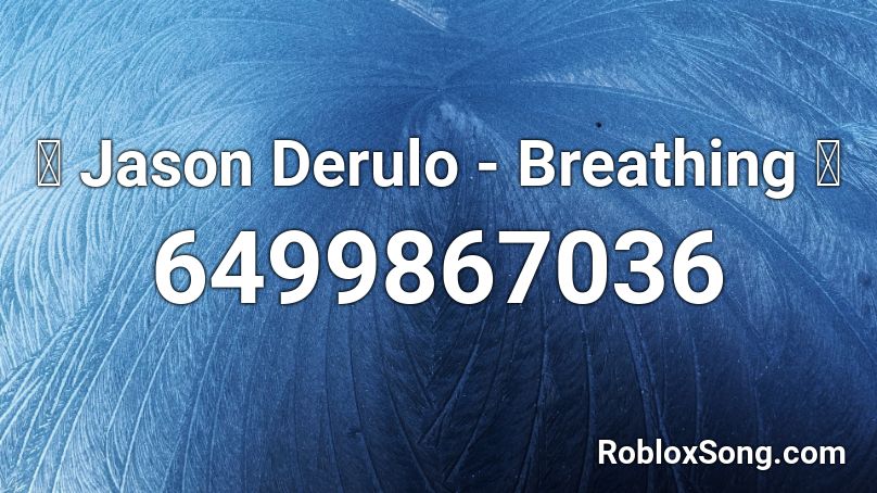 🔥 Jason Derulo - Breathing 🔥 Roblox ID