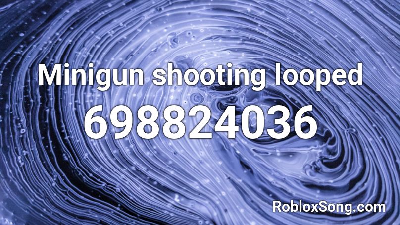 Minigun shooting looped Roblox ID