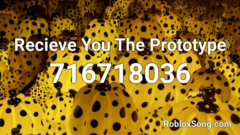 Recieve You The Prototype Roblox ID