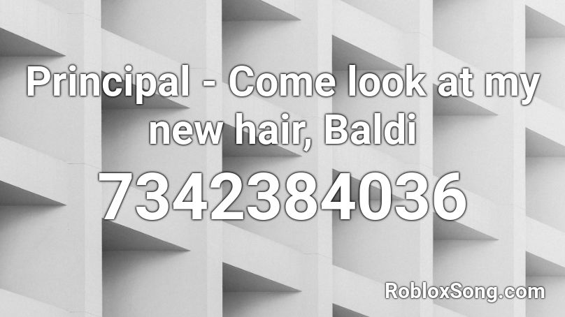 Principal - Come look at my new hair, Baldi Roblox ID
