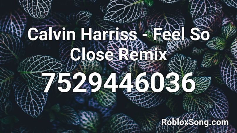 Calvin Harriss - Feel So Close Remix Roblox ID