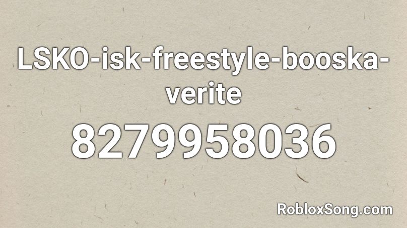 LSKO-isk-freestyle-booska-verite Roblox ID