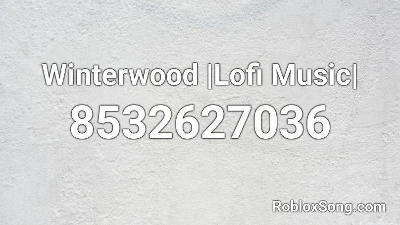 Winterwood |Lofi Music| Roblox ID