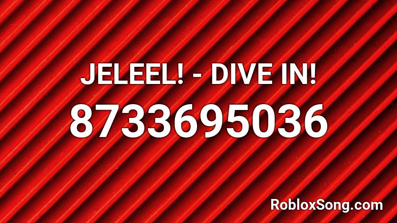 JELEEL! - DIVE IN! Roblox ID