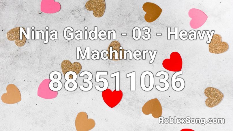 Ninja Gaiden - 03 - Heavy Machinery Roblox ID