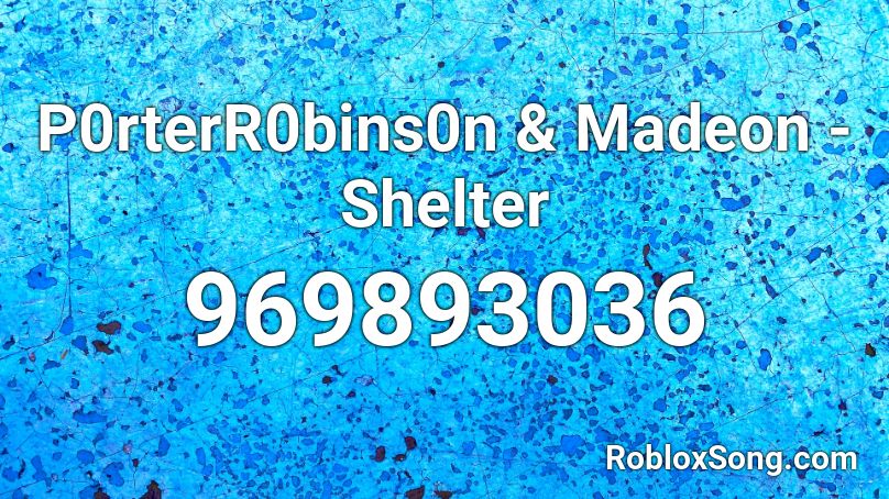 P0rterR0bins0n & Madeon - Shelter Roblox ID