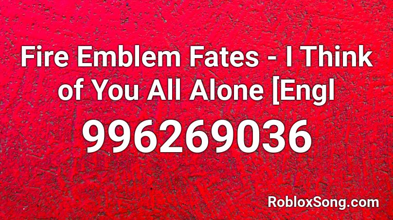 Fire Emblem Fates - I Think of You All Alone [Engl Roblox ID