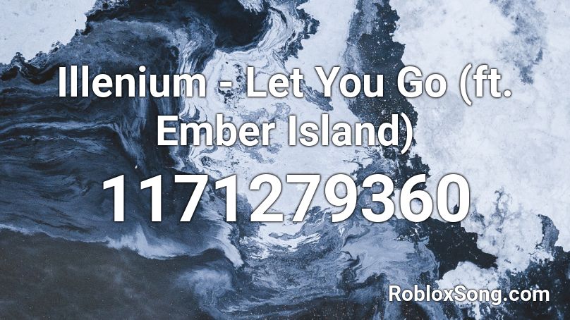 Illenium - Let You Go (ft. Ember Island) Roblox ID