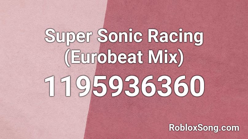 Super Sonic Racing Eurobeat Mix Roblox Id Roblox Music Codes - eurobeat mix 1 hour roblox