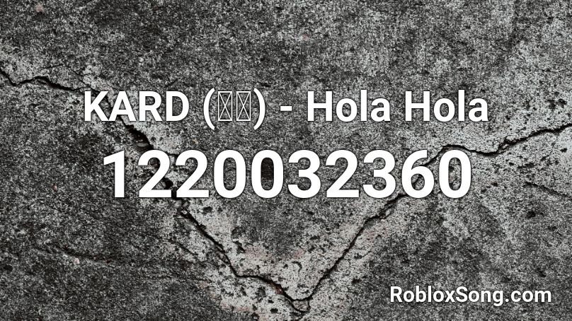 KARD (카드) - Hola Hola Roblox ID