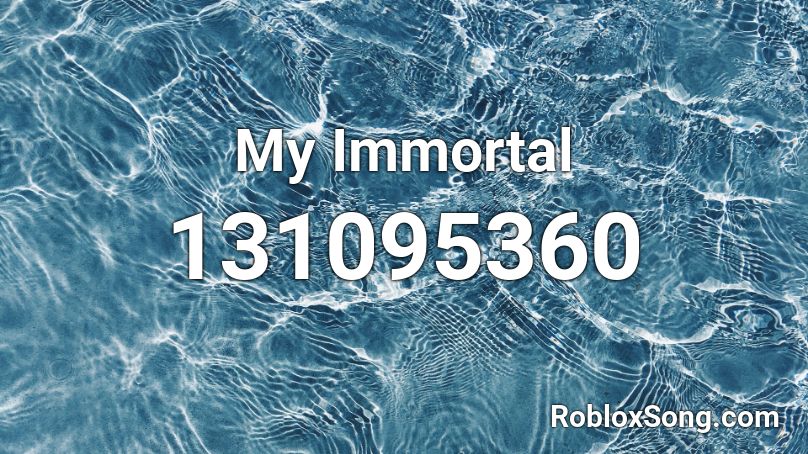 My Immortal Roblox ID