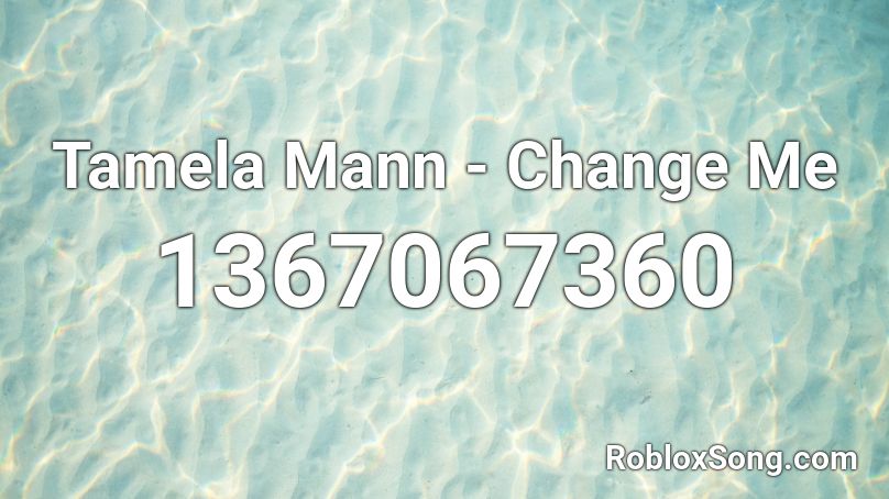 Tamela Mann - Change Me Roblox ID