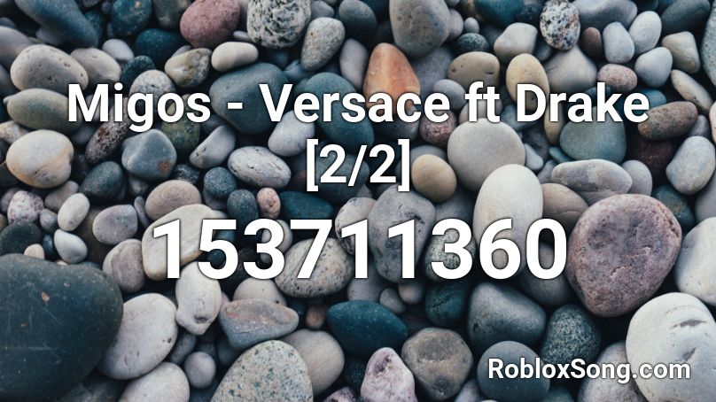 Migos - Versace ft Drake [2/2] Roblox ID