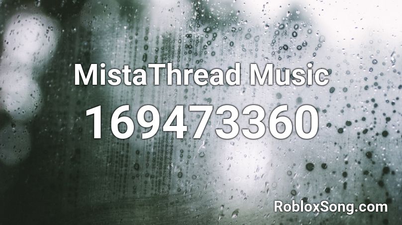 MistaThread Music Roblox ID