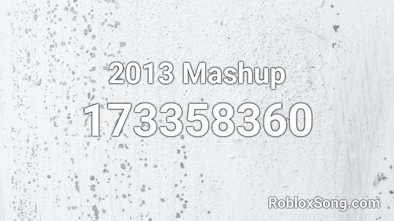 2013 Mashup Roblox ID