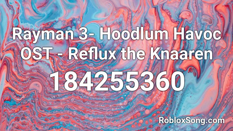 Rayman 3- Hoodlum Havoc OST - Reflux the Knaaren Roblox ID