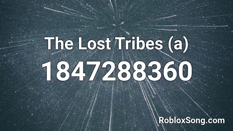 The Lost Tribes (a) Roblox ID