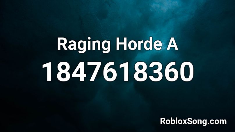 Raging Horde A Roblox ID