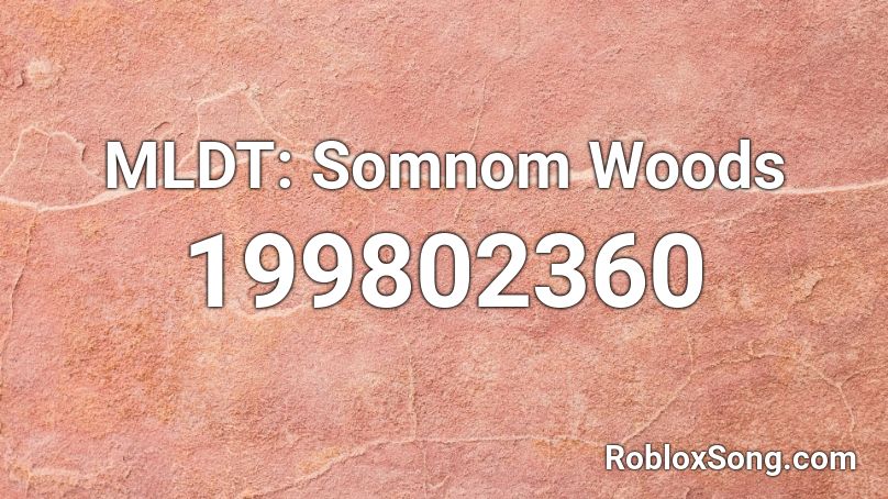 MLDT: Somnom Woods Roblox ID