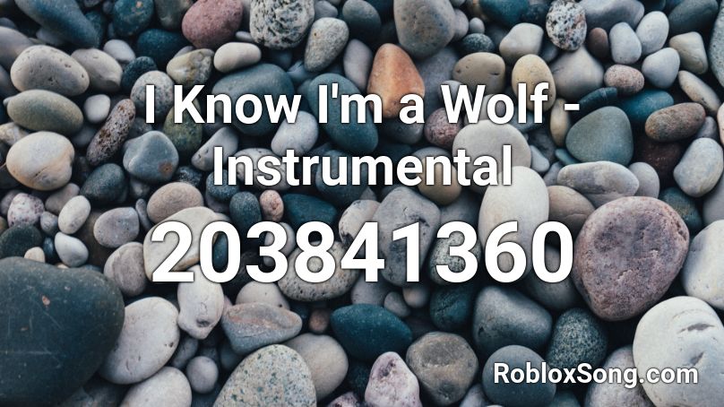I Know I'm a Wolf - Instrumental Roblox ID