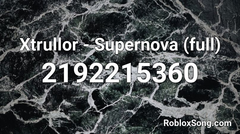 Xtrullor - Supernova (full) Roblox ID