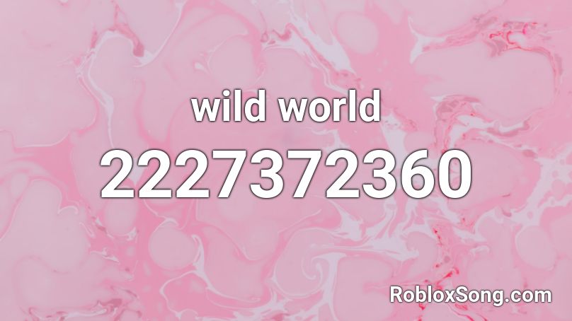wild world Roblox ID