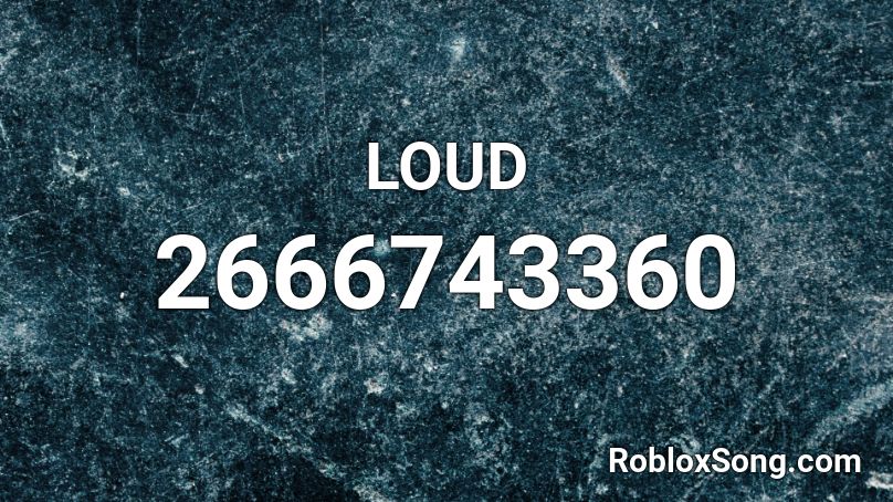 LOUD Roblox ID