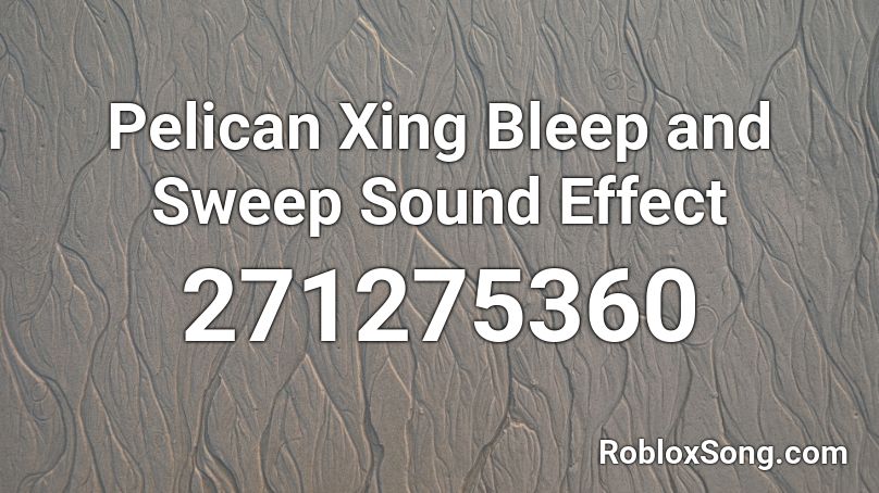 Pelican Xing Bleep and Sweep Sound Effect Roblox ID