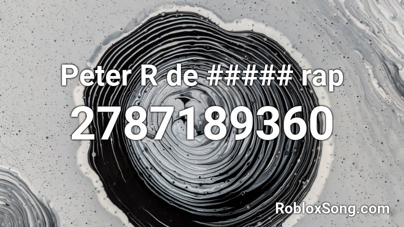 Peter R de ##### rap Roblox ID