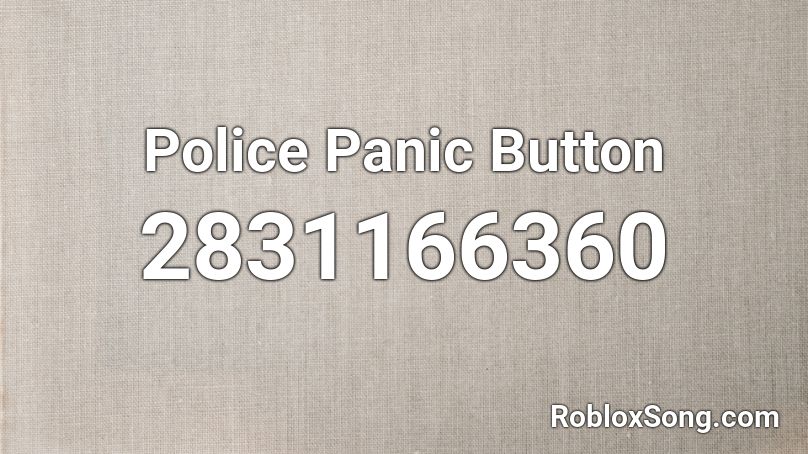 Police Panic Button Roblox Id Roblox Music Codes - panic song id roblox