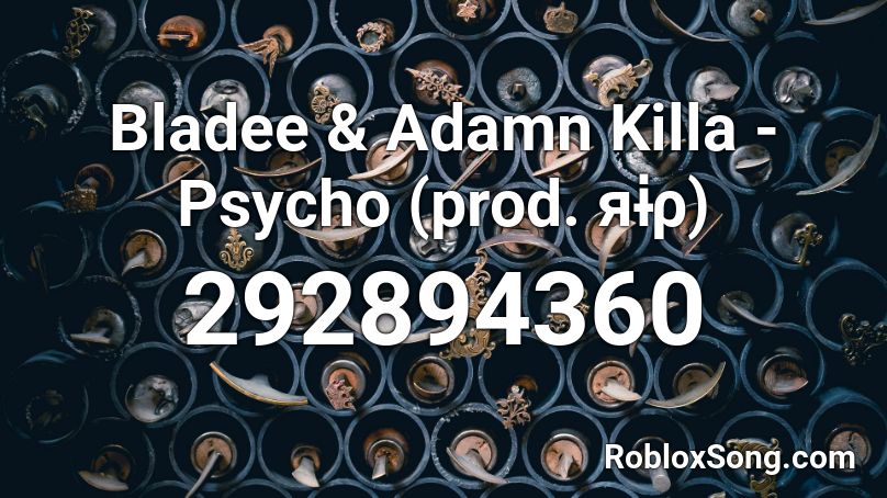 Bladee & Adamn Killa - Psycho (prod. яɨρ) Roblox ID