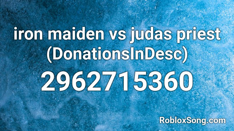 iron maiden vs judas priest (DonationsInDesc) Roblox ID