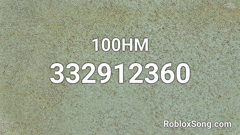 100HM Roblox ID