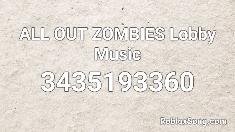 ALL OUT ZOMBIES Lobby Music Roblox ID