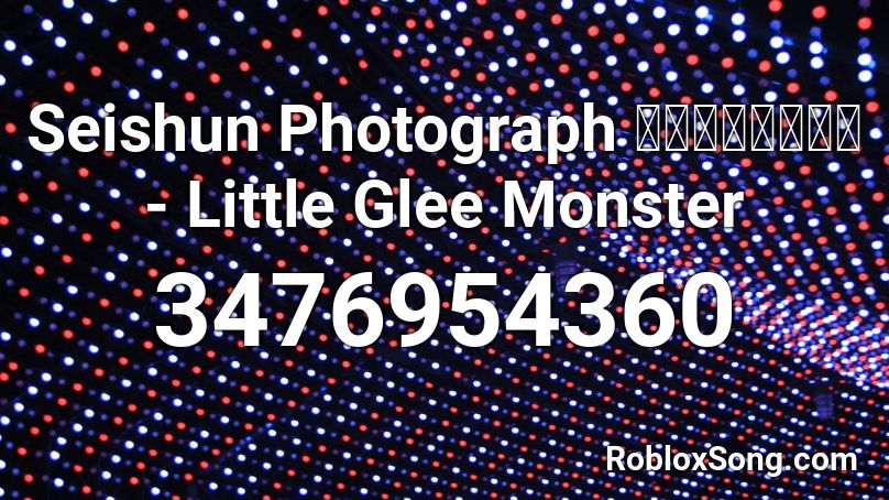 Seishun Photograph 青春フォトグラフ - Little Glee Monster Roblox ID