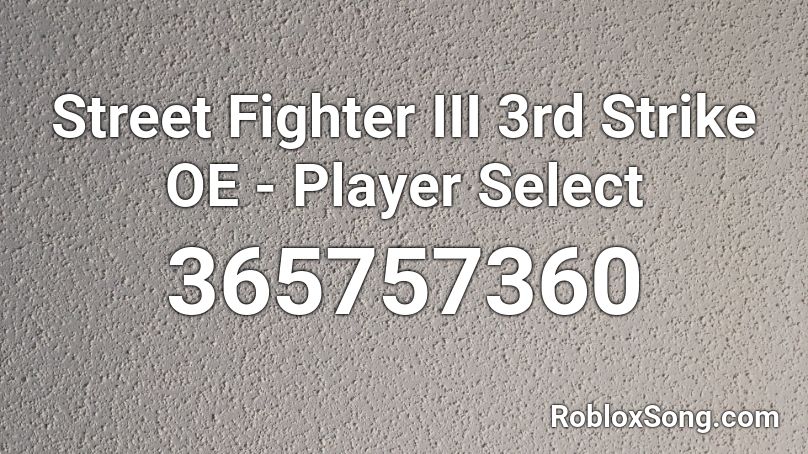 Street Fighter III 3rd Strike OE - Player Select Roblox ID