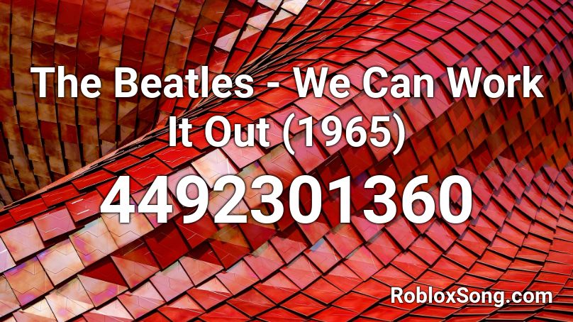 The Beatles - We Can Work It Out (1965) Roblox ID