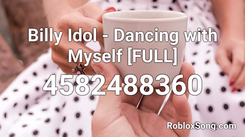 Billy Idol - Dancing with Myself [FULL] Roblox ID