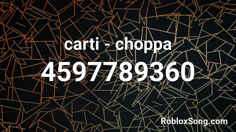 carti - choppa Roblox ID