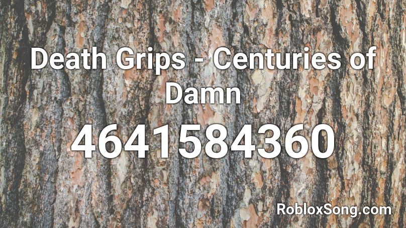 Death Grips - Centuries of Damn Roblox ID
