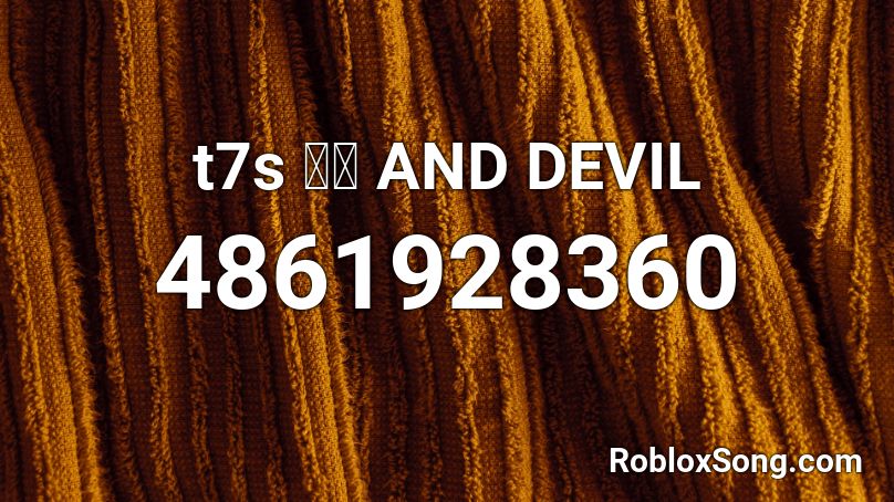 t7s ラブ AND DEVIL Roblox ID