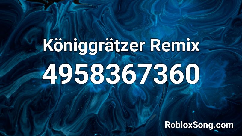 Königgrätzer Remix Roblox ID