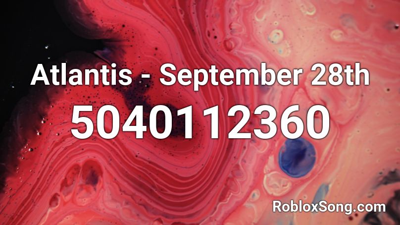 Atlantis - September 28th Roblox ID