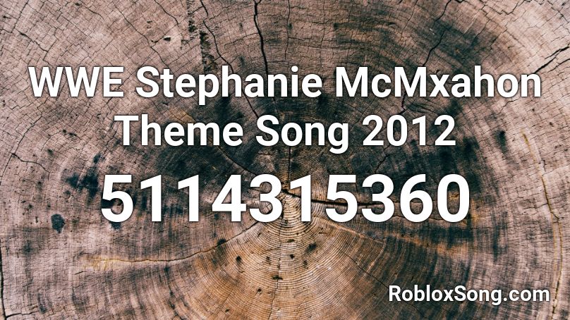 WWE Stephanie McMxahon Theme Song 2012 Roblox ID