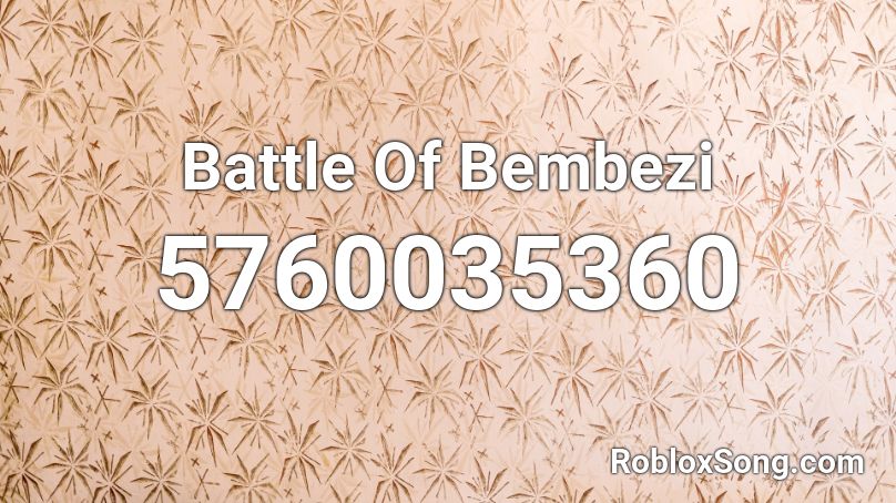 Battle Of Bembezi Roblox ID