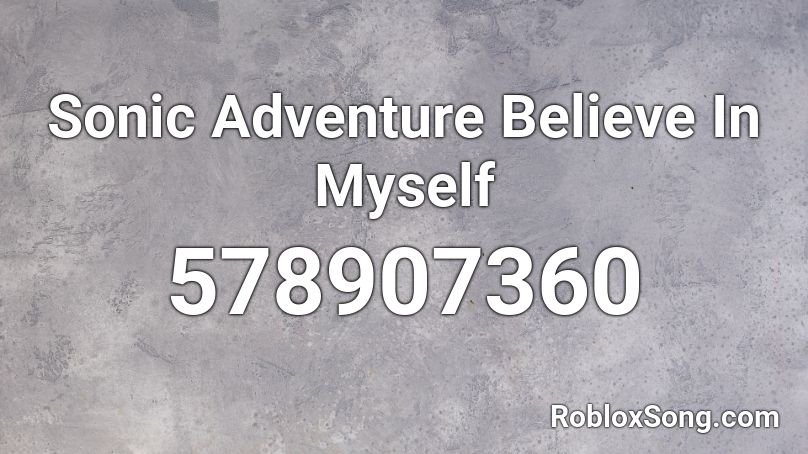 Sonic Adventure Believe In Myself Roblox ID