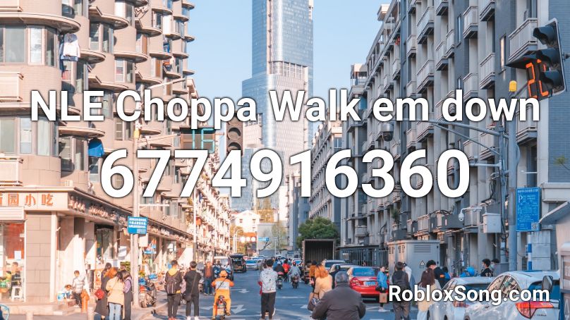NLE Choppa Walk em down Roblox ID