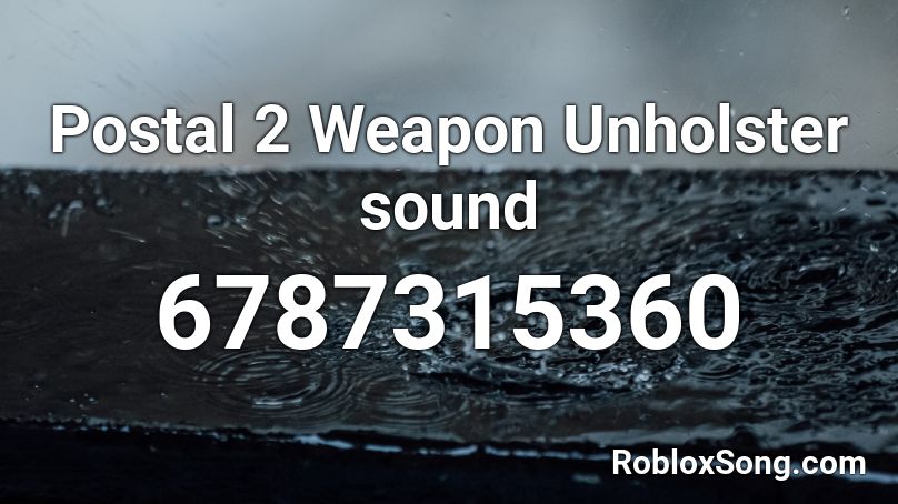 Postal 2 Weapon Unholster sound Roblox ID
